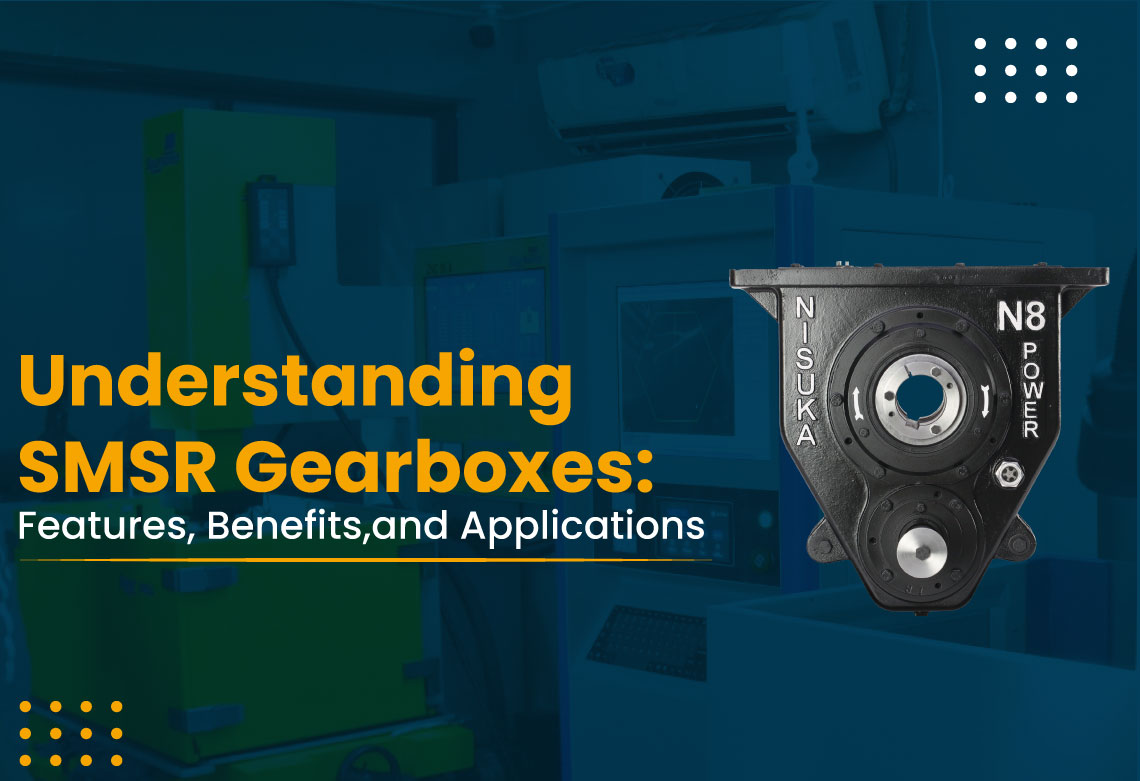 Understanding SMSR Gearboxes: Features, Benefits, and Applications