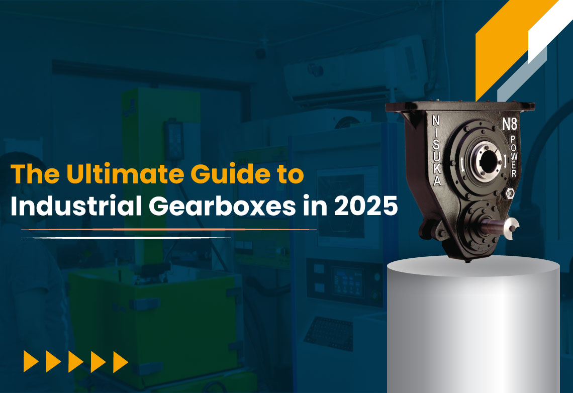 The Ultimate Guide to Industrial Gearboxes in 2025
