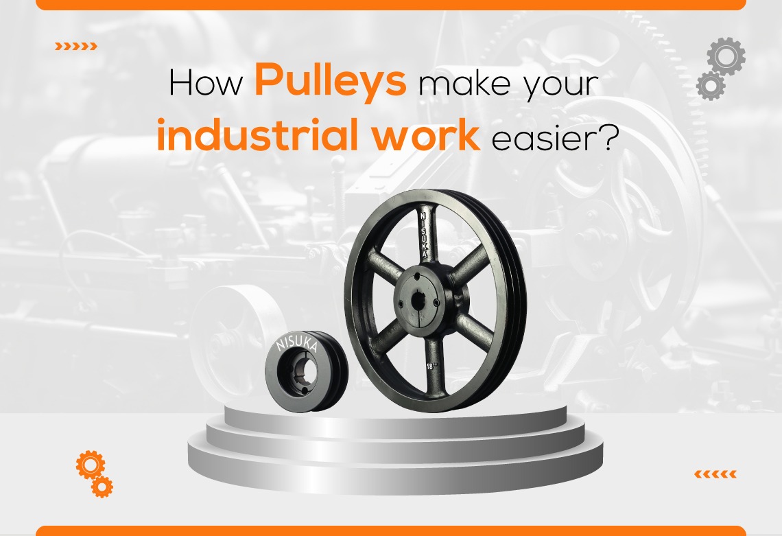 How Pulleys make your industrial work easier?