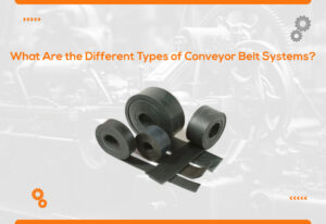 What Are the Different Types of Conveyor Belt Systems?