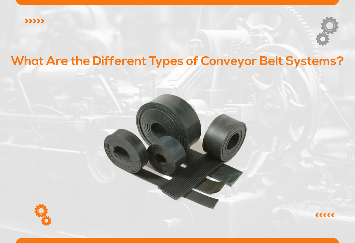What Are the Different Types of Conveyor Belt Systems?
