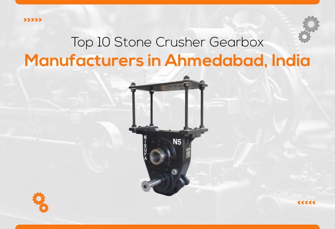 Top 10 Stone Crusher Gearbox Manufacturers in Ahmedabad, India