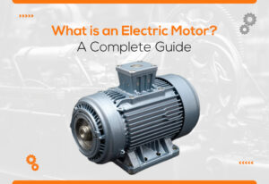 What Is an Electric Motor? A Complete Guide
